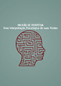 paixao-de-perpetua-uma-interpretacao-psicologica-de-suas-visoes-1